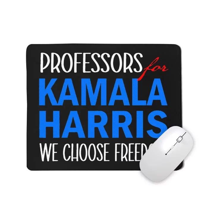 Professors For Kamala Harris 2024 We Choose Freedom Mousepad