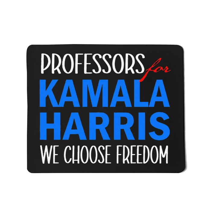 Professors For Kamala Harris 2024 We Choose Freedom Mousepad