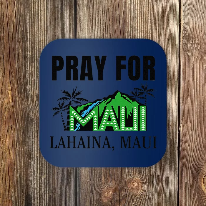 Pray For Lahaina Maui Hawaii Strong Wildfire Support Apparel Coaster