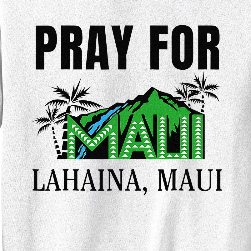 Pray For Lahaina Maui Hawaii Strong Wildfire Support Apparel Sweatshirt