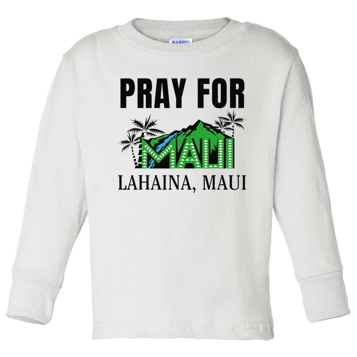 Pray For Lahaina Maui Hawaii Strong Wildfire Support Apparel Toddler Long Sleeve Shirt