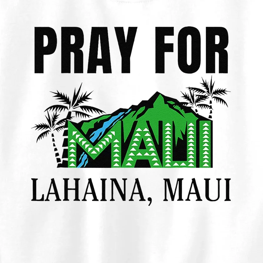 Pray For Lahaina Maui Hawaii Strong Wildfire Support Apparel Kids Sweatshirt