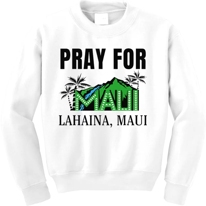 Pray For Lahaina Maui Hawaii Strong Wildfire Support Apparel Kids Sweatshirt