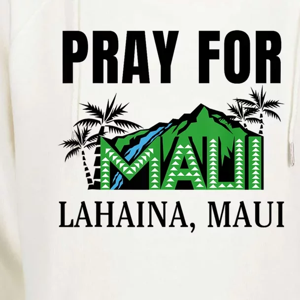 Pray For Lahaina Maui Hawaii Strong Wildfire Support Womens Funnel Neck Pullover Hood