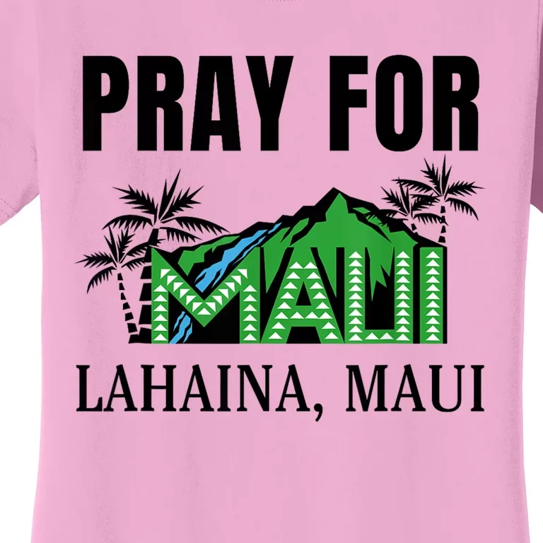 Pray For Lahaina Maui Hawaii Strong Wildfire Support Women's T-Shirt