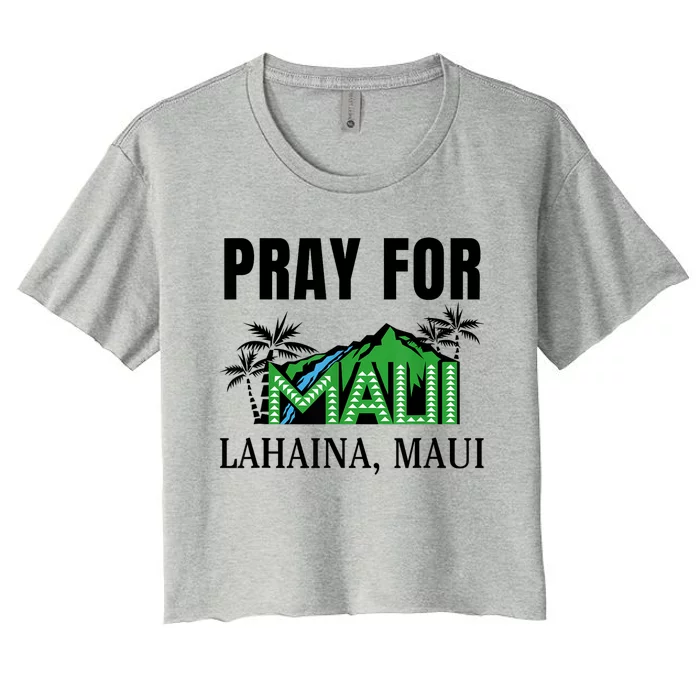 Pray For Lahaina Maui Hawaii Strong Wildfire Support Women's Crop Top Tee