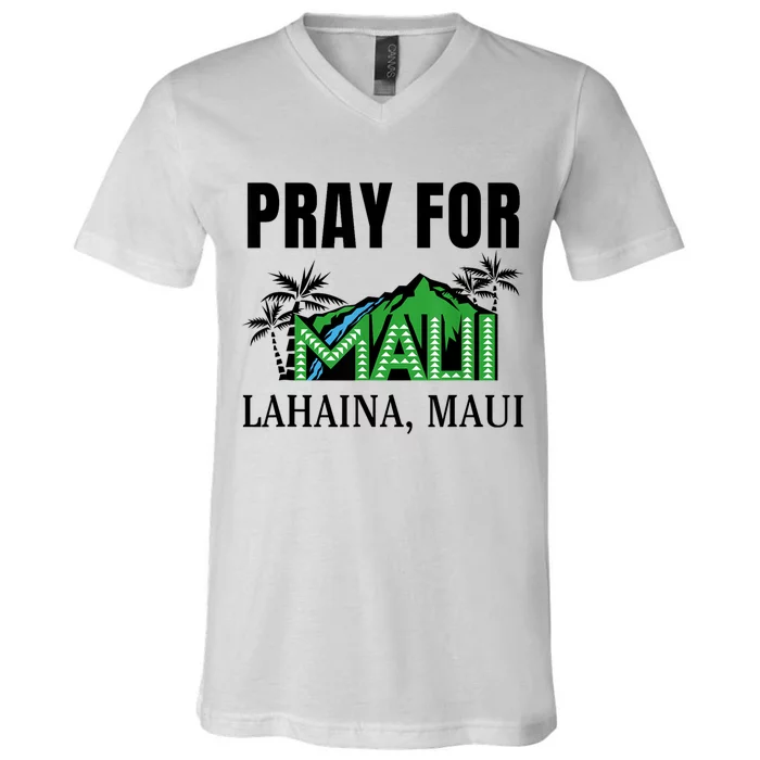 Pray For Lahaina Maui Hawaii Strong Wildfire Support V-Neck T-Shirt