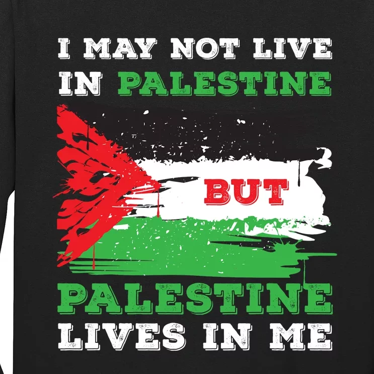 Palestine Flag Lives In Me. Free Palestine Gaza Palestinians Long Sleeve Shirt