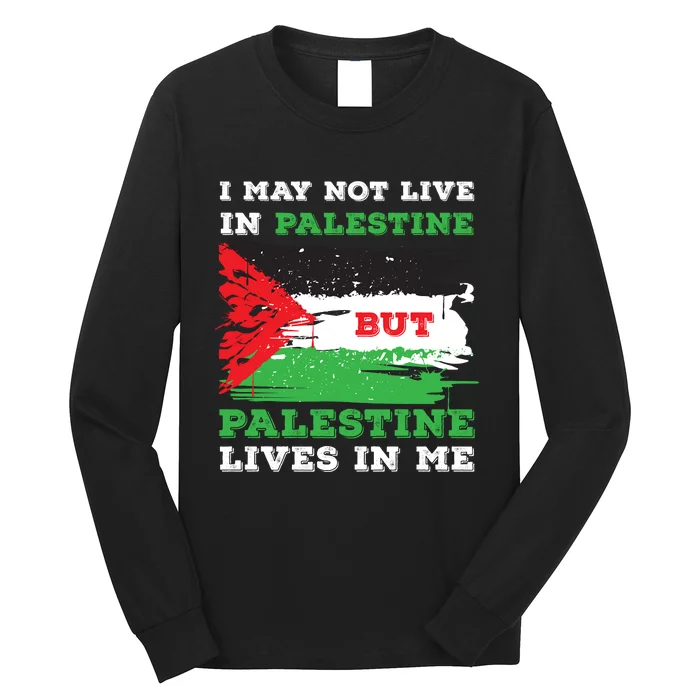 Palestine Flag Lives In Me. Free Palestine Gaza Palestinians Long Sleeve Shirt