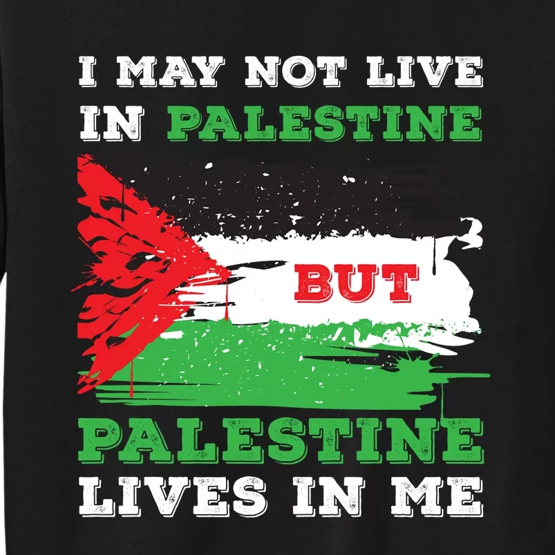 Palestine Flag Lives In Me. Free Palestine Gaza Palestinians Sweatshirt