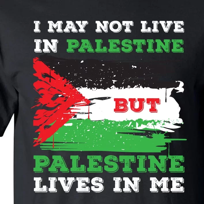 Palestine Flag Lives In Me. Free Palestine Gaza Palestinians Tall T-Shirt