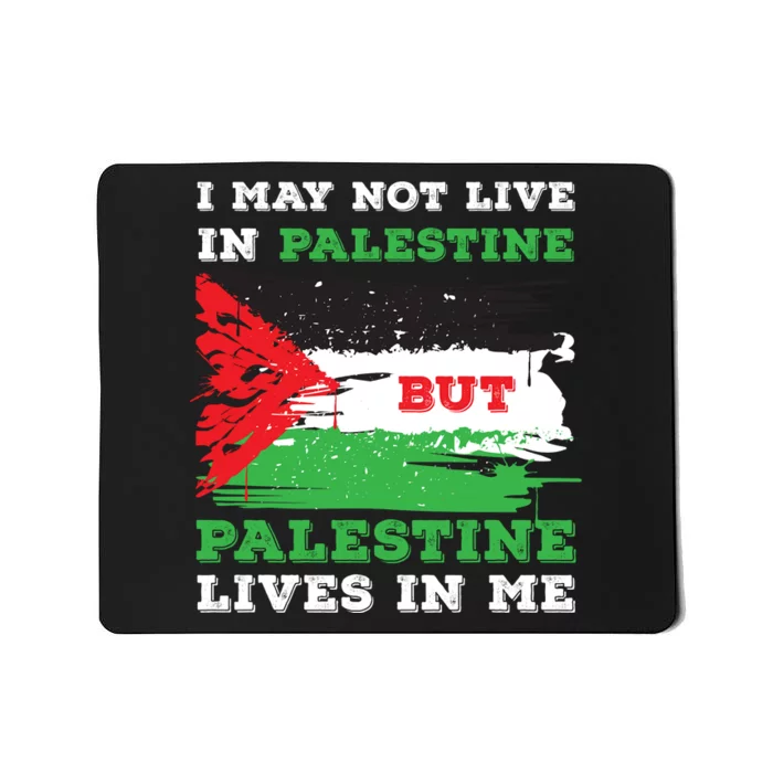 Palestine Flag Lives In Me. Free Palestine Gaza Palestinians Mousepad