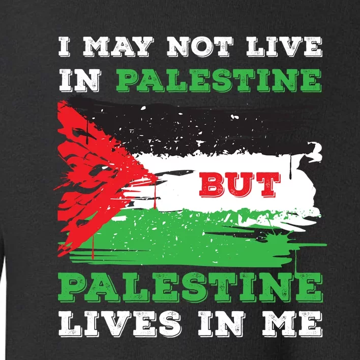 Palestine Flag Lives In Me. Free Palestine Gaza Palestinians Toddler Sweatshirt