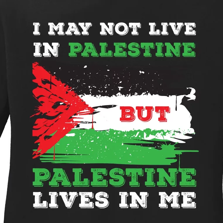 Palestine Flag Lives In Me. Free Palestine Gaza Palestinians Ladies Long Sleeve Shirt