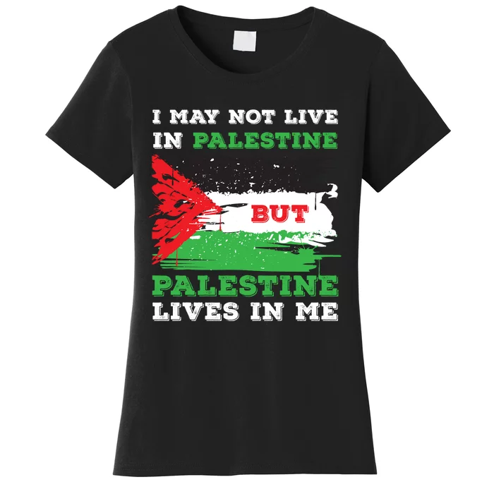 Palestine Flag Lives In Me. Free Palestine Gaza Palestinians Women's T-Shirt