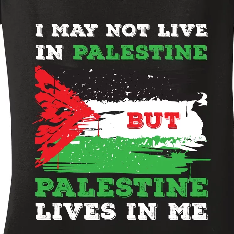 Palestine Flag Lives In Me. Free Palestine Gaza Palestinians Women's V-Neck T-Shirt