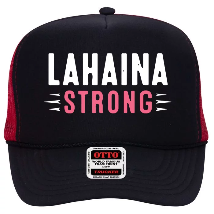 Pray For Lahaina Maui Hawaii Strong Gift Support Maui High Crown Mesh Trucker Hat