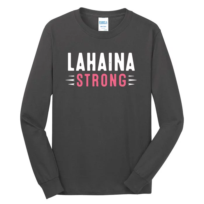 Pray For Lahaina Maui Hawaii Strong Gift Support Maui Tall Long Sleeve T-Shirt