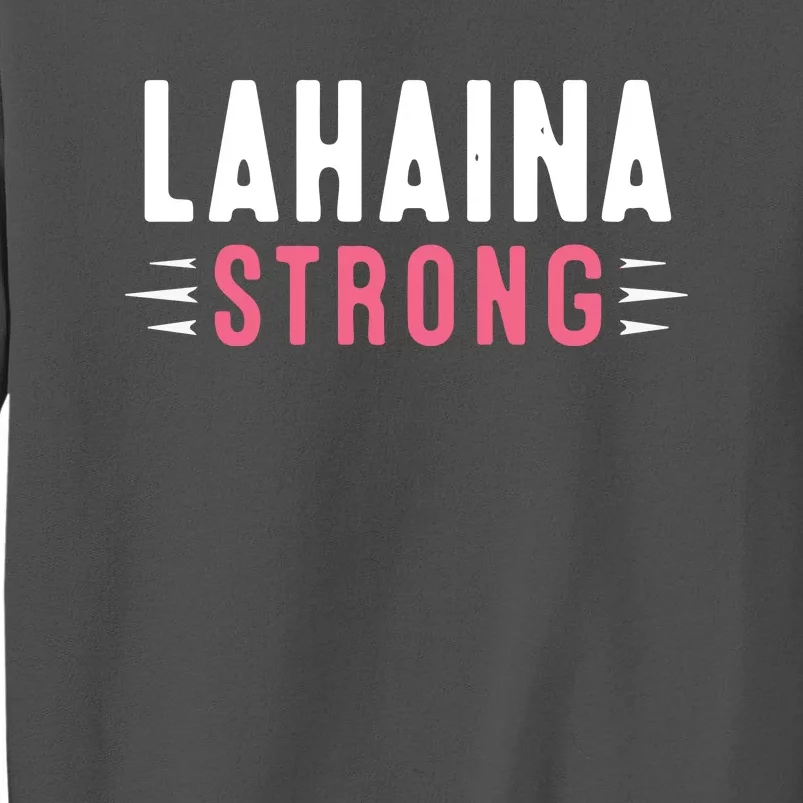 Pray For Lahaina Maui Hawaii Strong Gift Support Maui Tall Sweatshirt