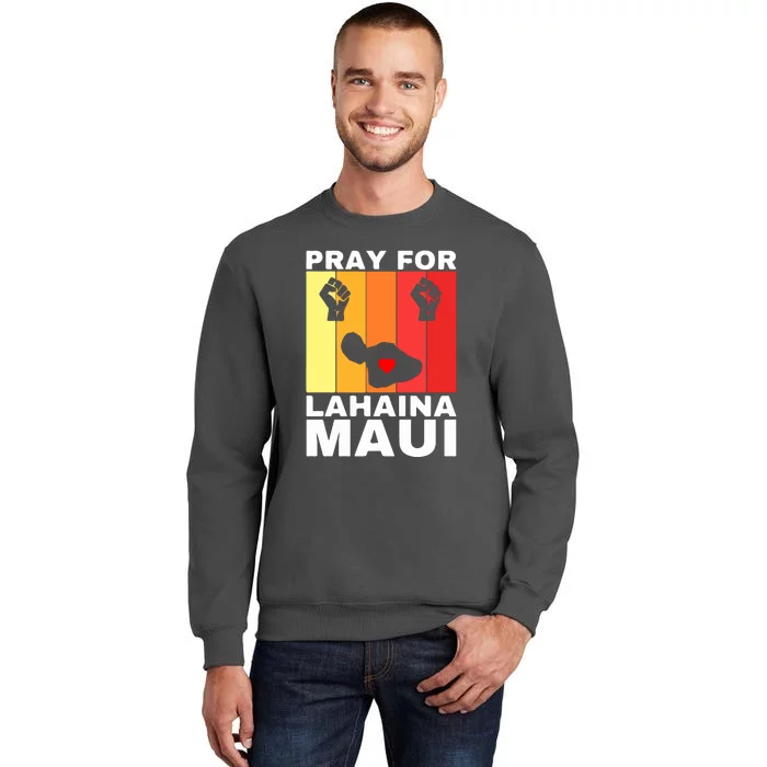 Pray For Lahaina Maui Hawaii Strong Wildfire Support Gift Tall Sweatshirt