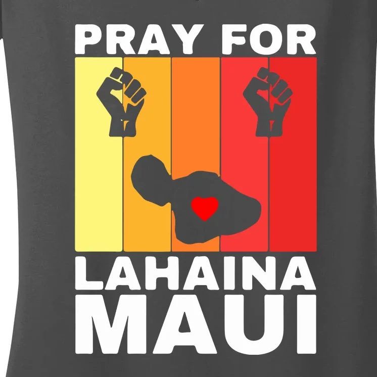 Pray For Lahaina Maui Hawaii Strong Wildfire Support Gift Women's V-Neck T-Shirt