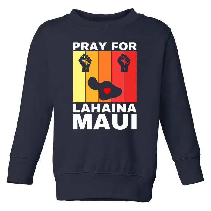 Pray For Lahaina Maui Hawaii Strong Wildfire Support Gift Toddler Sweatshirt