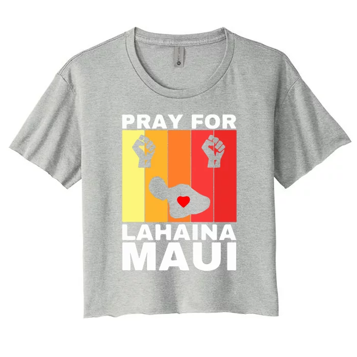 Pray For Lahaina Maui Hawaii Strong Wildfire Support Gift Women's Crop Top Tee