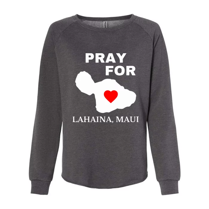 Pray For Lahaina Maui Hawaii Strong Gift Wildfire Support Womens California Wash Sweatshirt