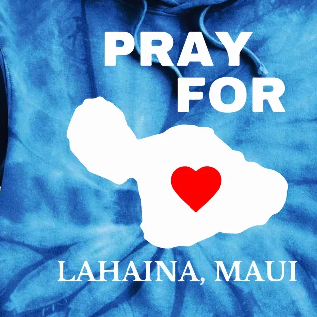 Pray For Lahaina Maui Wildfire Lahaina Gift Tie Dye Hoodie