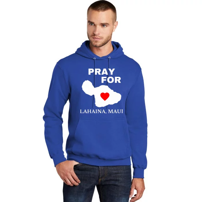 Pray For Lahaina Maui Wildfire Lahaina Gift Tall Hoodie