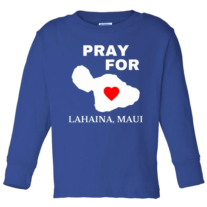 Pray For Lahaina Maui Wildfire Lahaina Gift Toddler Long Sleeve Shirt