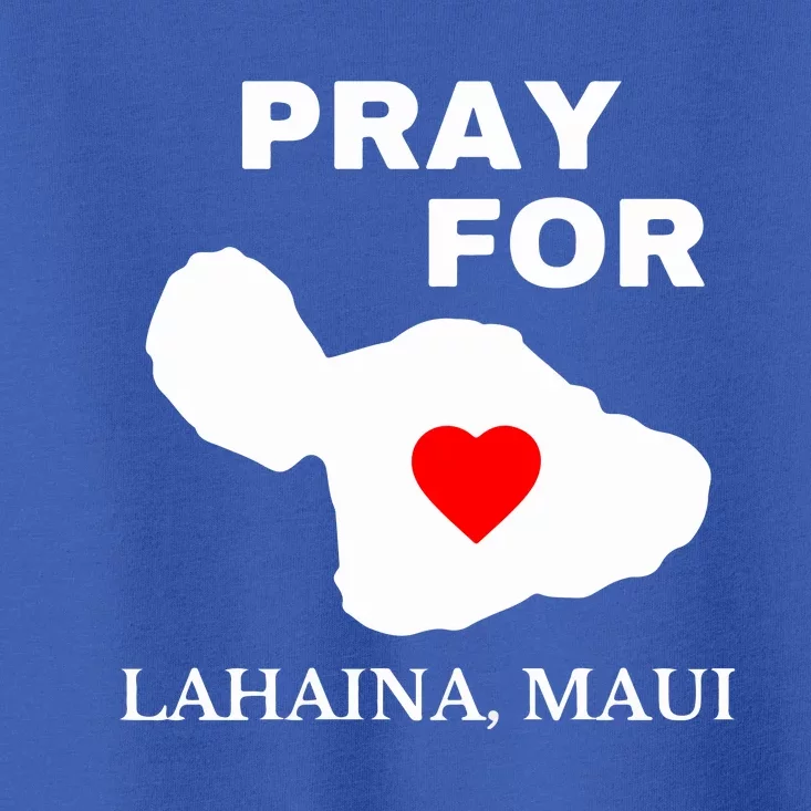 Pray For Lahaina Maui Wildfire Lahaina Gift Toddler T-Shirt