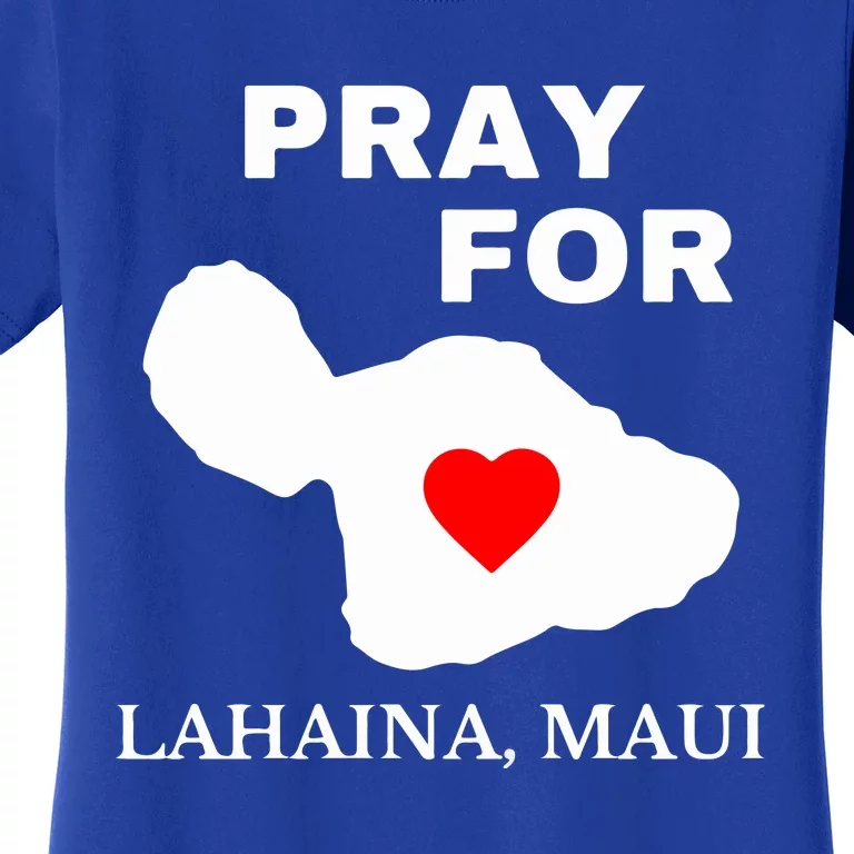 Pray For Lahaina Maui Wildfire Lahaina Gift Women's T-Shirt