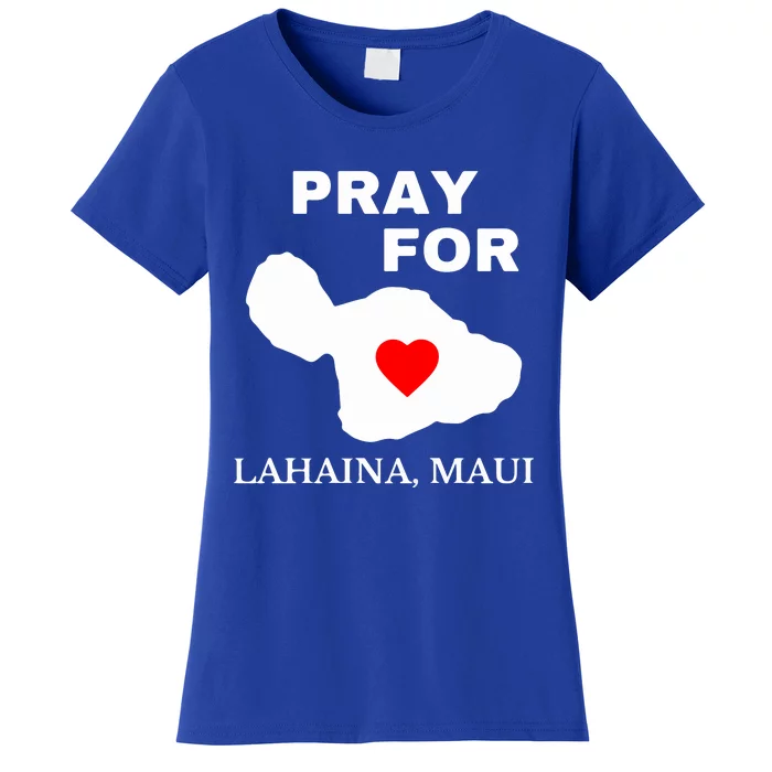 Pray For Lahaina Maui Wildfire Lahaina Gift Women's T-Shirt