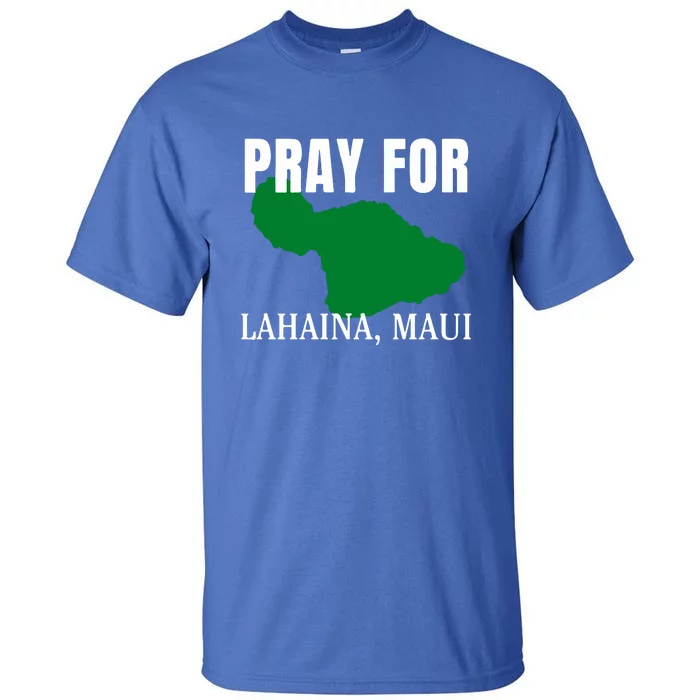 Pray For Lahaina Wildfire Support Gift Tall T-Shirt