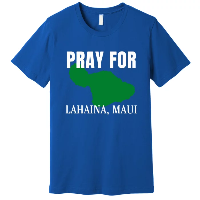 Pray For Lahaina Wildfire Support Gift Premium T-Shirt