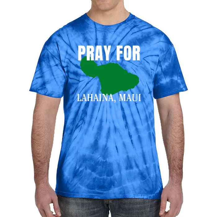 Pray For Lahaina Wildfire Support Gift Tie-Dye T-Shirt