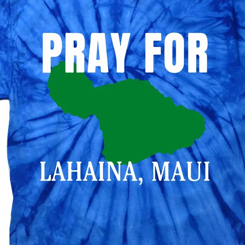 Pray For Lahaina Wildfire Support Gift Tie-Dye T-Shirt