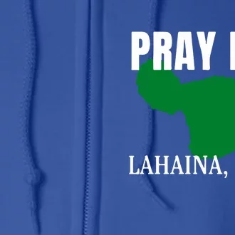 Pray For Lahaina Wildfire Support Gift Full Zip Hoodie