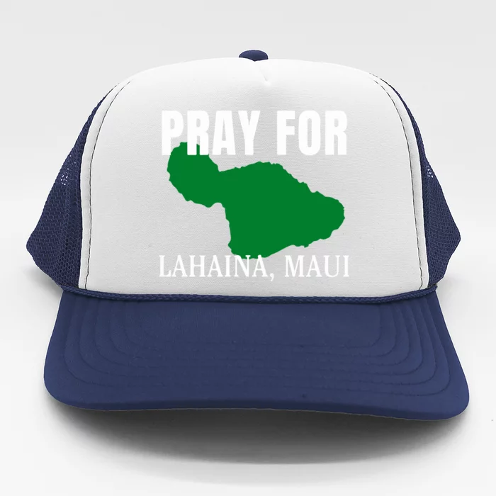 Pray For Lahaina Wildfire Support Gift Trucker Hat