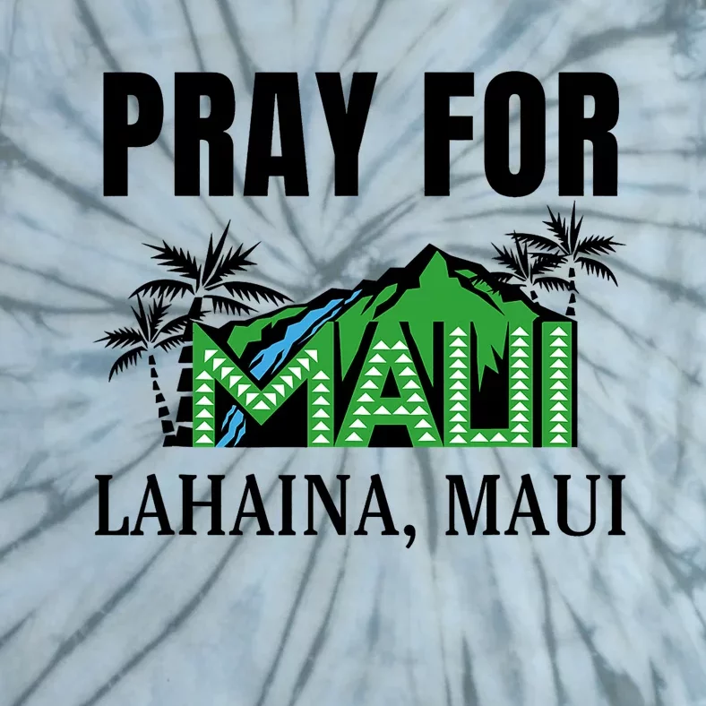 Pray For Lahaina Maui Hawaii Strong Wildfire Support Tie-Dye T-Shirt