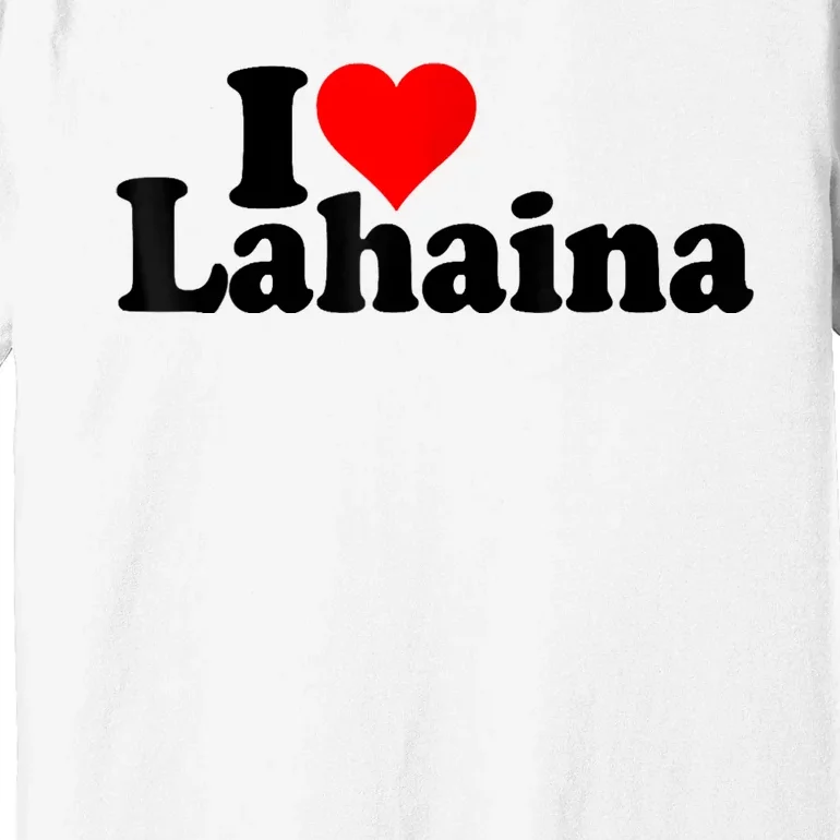 Pray For Maui Hawaii Strong I Love Heart Lahaina Premium T-Shirt