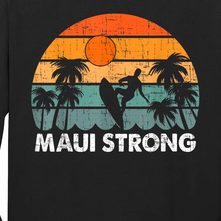 Pray For Maui Hawaii Strong Maui Tall Long Sleeve T-Shirt