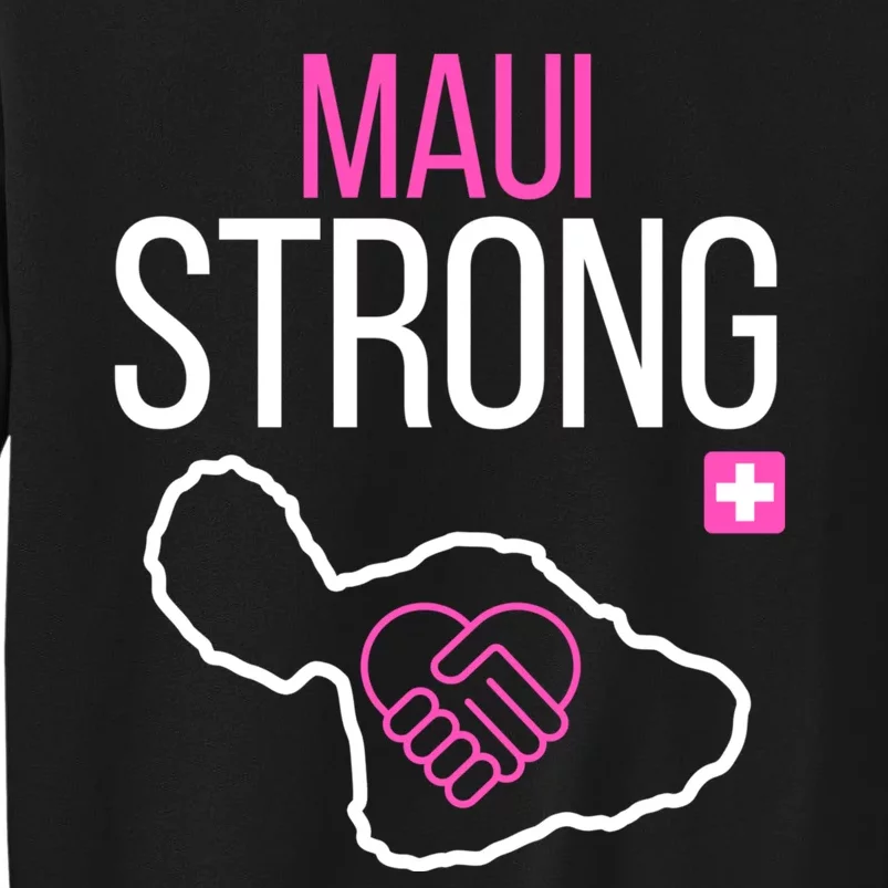 Pray For Maui Hawaii Strong Tall Sweatshirt