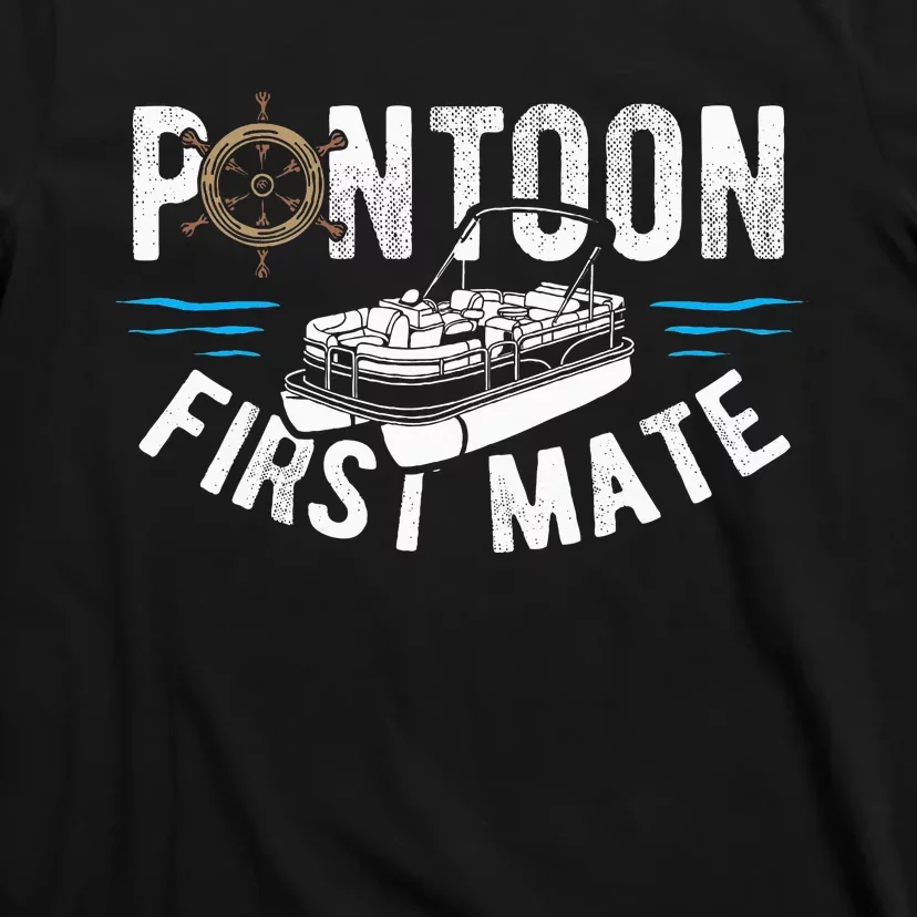 Pontoon First Mate Pontoon Boating Captain Pontoon Boat T-Shirt