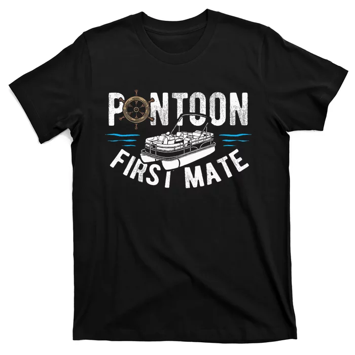 Pontoon First Mate Pontoon Boating Captain Pontoon Boat T-Shirt