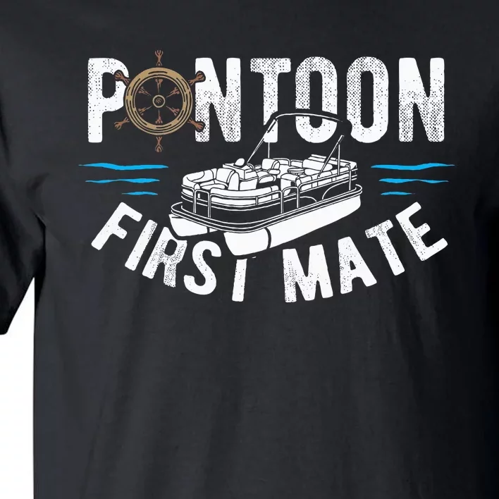 Pontoon First Mate Pontoon Boating Captain Pontoon Boat Tall T-Shirt