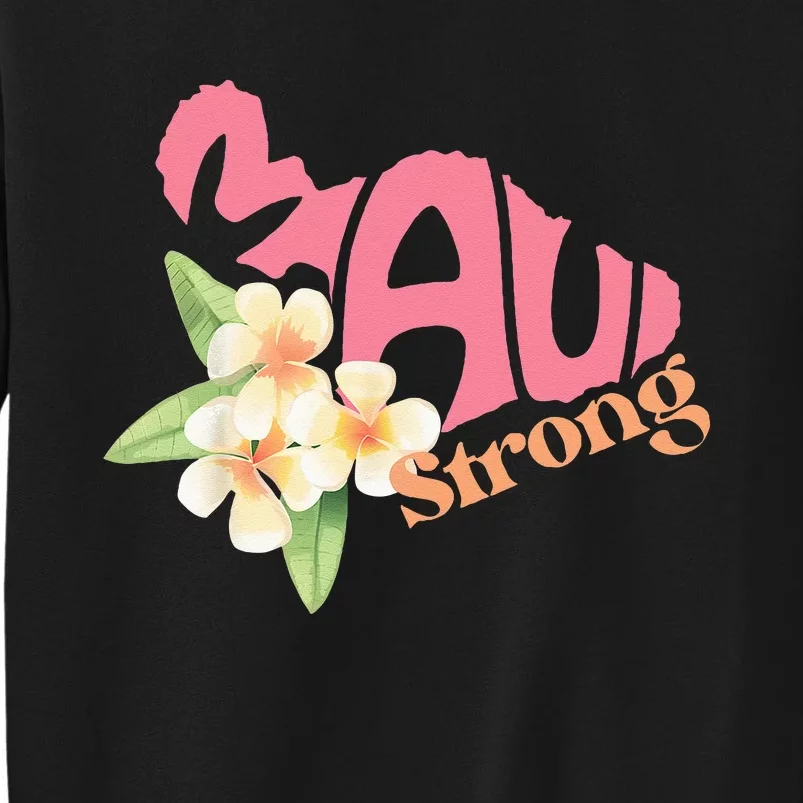 Pray For Maui Hawaii Strong Tall Sweatshirt