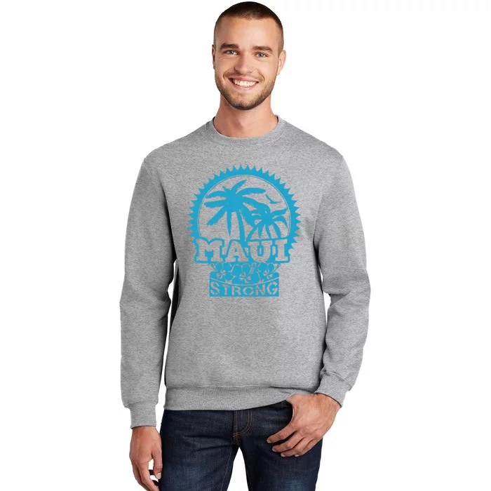 Pray For Maui Hawaii Strong Maui Support Hawaii Tall Sweatshirt