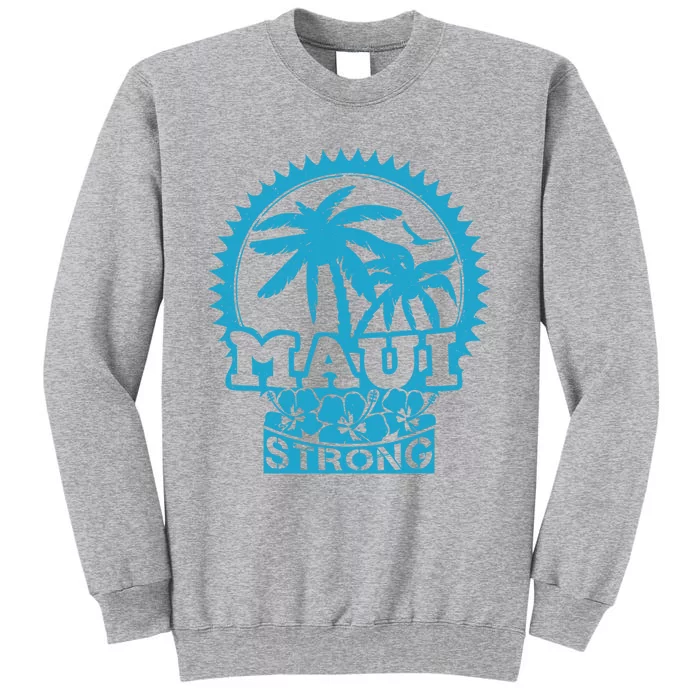 Pray For Maui Hawaii Strong Maui Support Hawaii Tall Sweatshirt